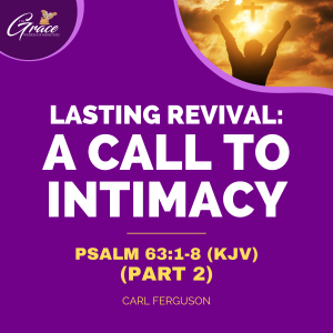 Lasting Revival: A Call To Intimacy Pt. 2 | Sunday Sermon
