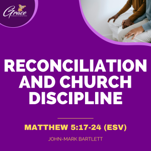 Reconcilliation & Church Discipline | Sunday Sermon