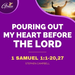 Pouring Out My Heart Before The Lord | Sunday Sermon