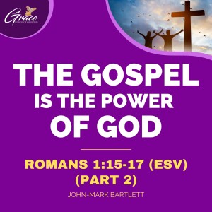 The Gospel Is The Power of God Pt. 2 | Sunday Sermon