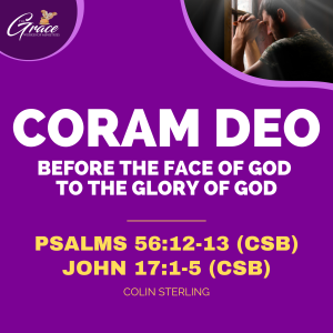 Coram Deo: Before The Face Of God, To The Glory Of God | Sunday Sermon