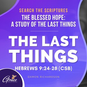 The Last Things - Search The Scriptures Conference