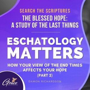 How your view of the End Times affect your Hope Pt. 2 - Search The Scriptures Conference