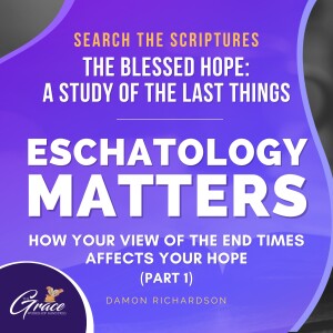 How your view of the End Times affect your Hope Pt. 1 - Search The Scriptures Conference