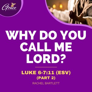 Why Do You Call Me Lord Pt. 2 | Sunday Sermon