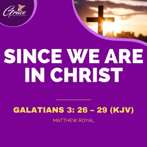 Since We Are In Christ | Sunday Sermon