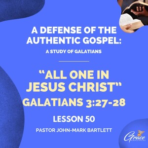 All One In Christ Jesus | Lesson 50 | Bible Study