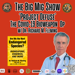 Project Defuse, The Covid-19 Bioweapon Op w/ Dr. Richard M. Fleming |EP294