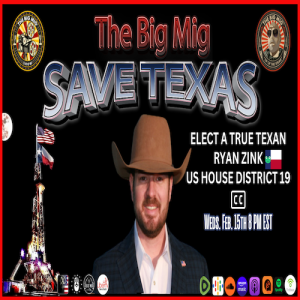 SAVE TEXAS,  VOTE AMERICA FIRST, RYAN ZINK TX-19 |EP218