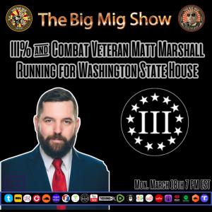 III% & Combat Veteran Matt Marshall Running for Washington State House |EP242