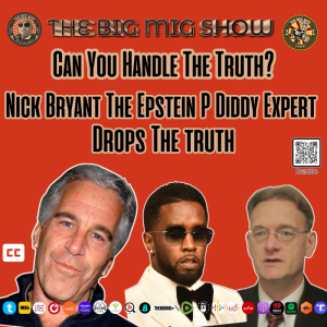 CAN YOU HANDLE THE TRUTH? NICK BRYANT THE EPSTEIN P DIDDY EXPERT DROPS THE TRUTH |EP271