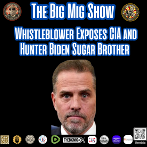 WhistleBlower Exposes CIA & Hunter Biden's Sugar Brother |EP305