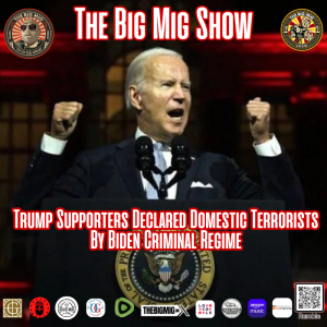Biden Regime Declares Trump Supporters Domestic Terror Threats |EP315