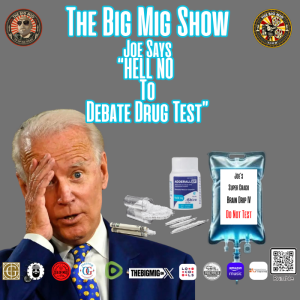 Joe Says “Hell No To Debate Drug Test” |EP317
