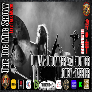 ‘UVWAYS’ Drummer & Founder Robby Staebler, Let's Talk Music Live on The Big Mig Show |EP397