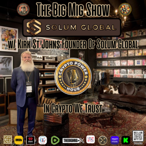 Crypto Power Hour w/ Solum Global’s Founder, Kirk St.Johns |EP403