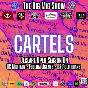 Cartels Declare Open Season On US Military, Federal Agents, & US Politicians |EP408