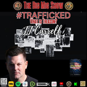 Trafficked, What is Treason w/ JJ Carrell |EP418