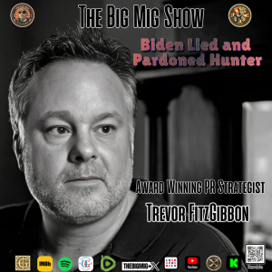 Biden Lied & Pardoned Hunter w/ Award Winning PR Strategist, Trevor Fitzgibbon |EP431