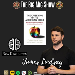 The Queering Of The American Child w/ James Lindsay |EP433