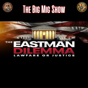 The Eastman Dilemma, Lawfare Or Justice w/ John Eastman |EP447