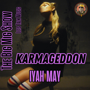 Let’s Talk Music “Karmageddon” w/ Iyah May |EP458