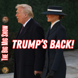 Trump’s Back! MAGA |EP460