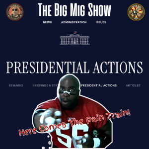Executive Orders Here Comes The Pain Train! |EP461
