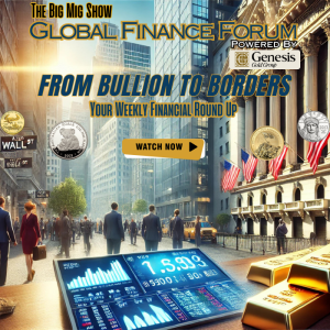 Global Finance Forum From Bullion to Borders |EP463