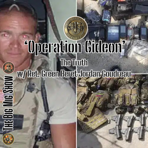 Operation Gideon, The Truth w/ Ret. Green Beret Jordan Goudreau |EP465