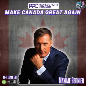 Make Canada Great Again w/ Maxime Bernier, People's Party of Canada |EP502