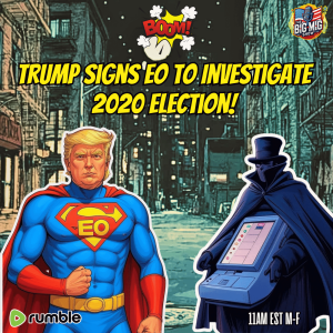 BOOM, Trump Signs EO To Investigate The 2020 Election |EP524
