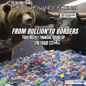 Global Finance Forum From Bullion To Borders We Cover It All |EP526