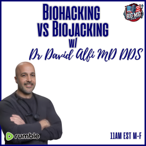“Biohacking vs Biojacking” Live A Better Life Now! w/ Dr David Alfi |EP535