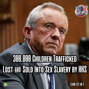 300,000 Children Trafficked, Lost, & Sold Into Sex Slavery By HHS |EP543