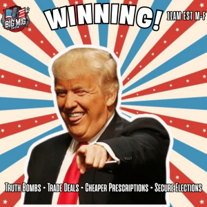 Truth Bombs, Trade Deals, Cheaper Prescriptions, Secure Elections, WINNING |EP552