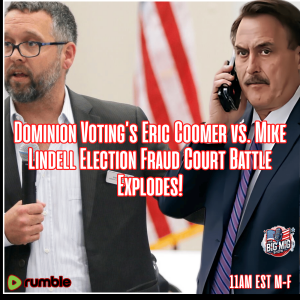 Dominion’s Eric Coomer v. Mike Lindell |EP570