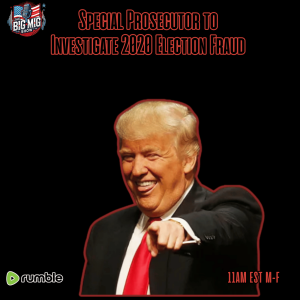 Trump Calls for Special Prosecutor to Investigate 2020 Election Fraud EP587