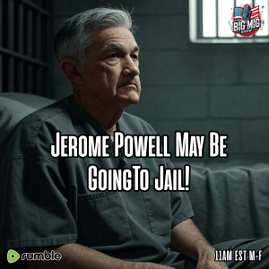 Jerome Powell May Be Going To Jail |EP611