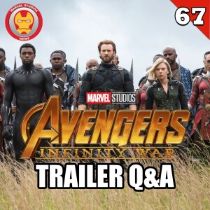 #67 Avengers: Infinity War Trailer Breakdown and Q&A