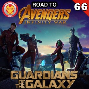 #66 Road to Infinity War - Guardians of the Galaxy