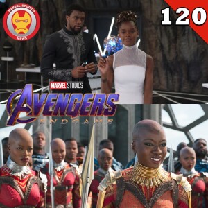 #120 Black Panther, Okoye, and Shuri are in the Endgame now