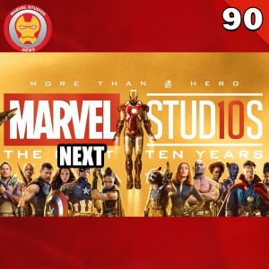 #90 Marvel Studios: The Next Ten Years