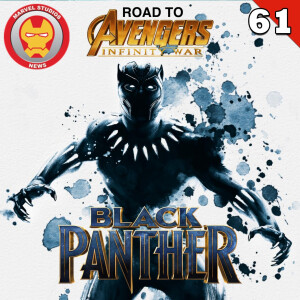 #61 Road to Infinity War - Black Panther