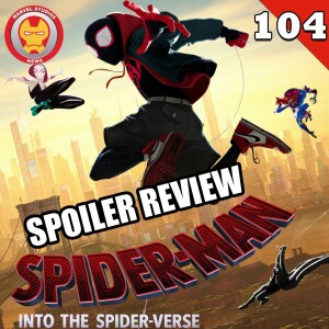 #104 Spider-Man: Into the Spider-Verse spoiler review