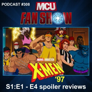 308 X-Men ‘97 S1:E1 - E4 spoiler reviews