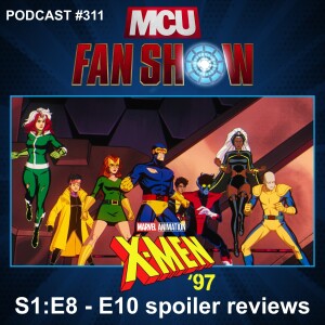 311 X-Men ‘97 S1:E8 - E10 spoiler reviews