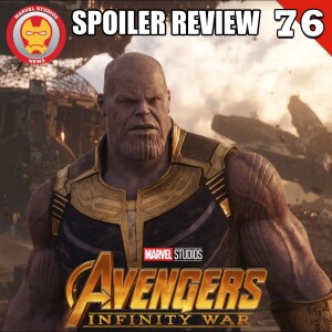 #76 Avengers: Infinity War Spoiler Review