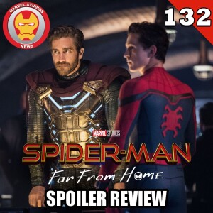 #132 Spider-Man: Far From Home spoiler review