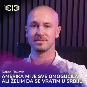 AMERIKA MI JE SVE OMOGUĆILA ALI ŽELIM DA SE VRATIM U SRBIJU | Đorđe Raković | 313 Podcast ep.16